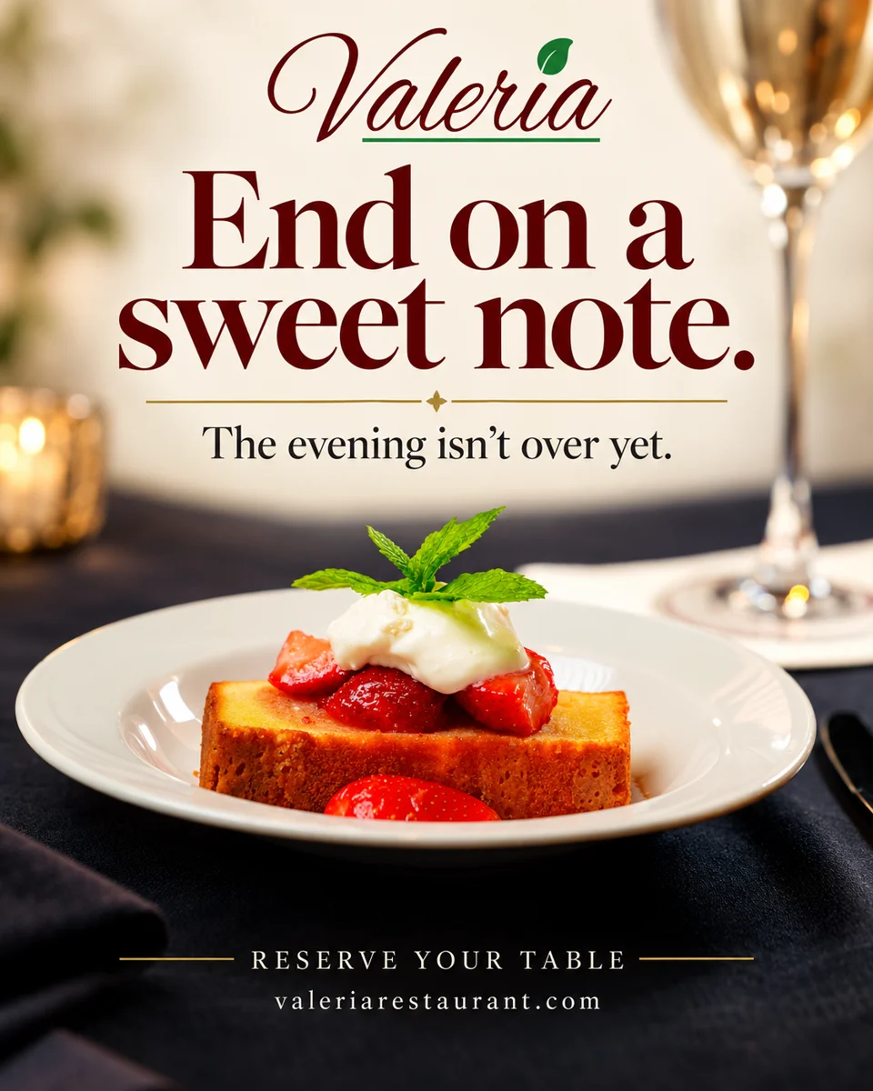 Valeria Restaurant — End on a sweet note dessert creative
